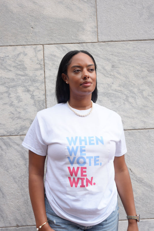 "When We Vote We Win" Tee